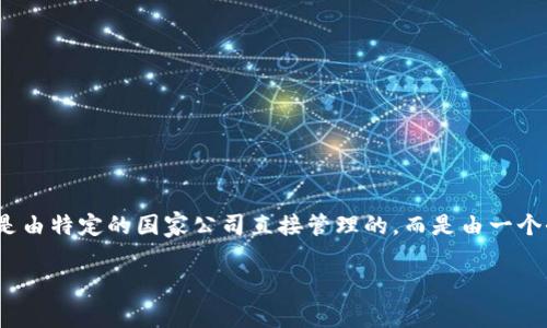 tpwallet是一个与加密货币和区块链技术相关的钱包应用，主要用来存储、交易和管理数字资产。关于其来源或所属国家，tpwallet通常不是由特定的国家公司直接管理的，而是由一个全球化的团队开发和运营。大多数数字钱包和加密货币平台的团队成员往往来自不同的国家和地区，因此其国籍并不局限于某一特定国家。

如果您需要更详细的背景或有关tpwallet的特定信息，请告诉我，我会尽量提供帮助。