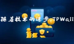在讨论TPWallet的稳定性之前